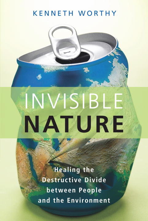 Kenneth Worthy/Invisible Nature@ Healing the Destructive Divide Between People and